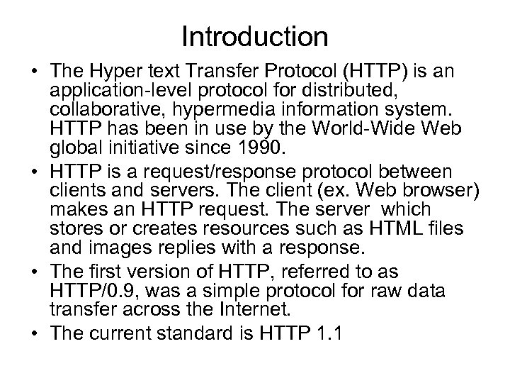 Introduction • The Hyper text Transfer Protocol (HTTP) is an application-level protocol for distributed,