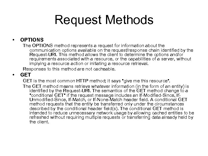 Request Methods • OPTIONS The OPTIONS method represents a request for information about the
