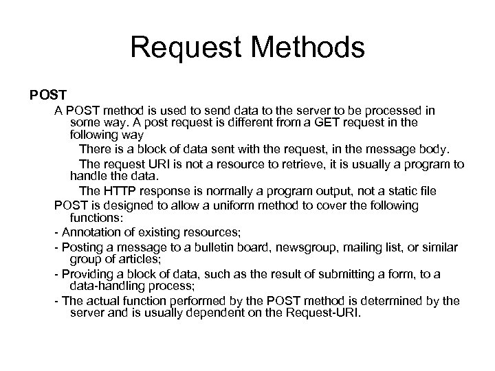 Request Methods POST A POST method is used to send data to the server