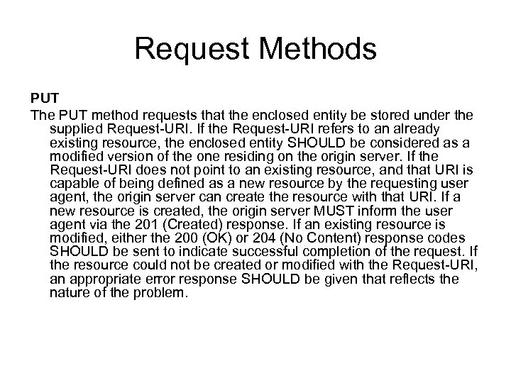 Request Methods PUT The PUT method requests that the enclosed entity be stored under