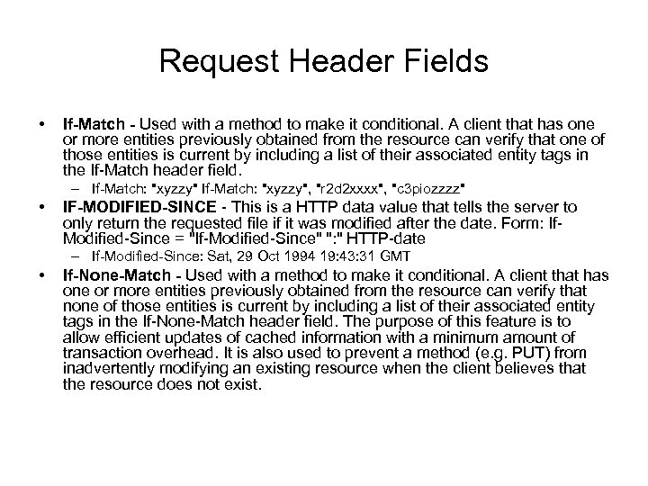 Request Header Fields • If-Match - Used with a method to make it conditional.