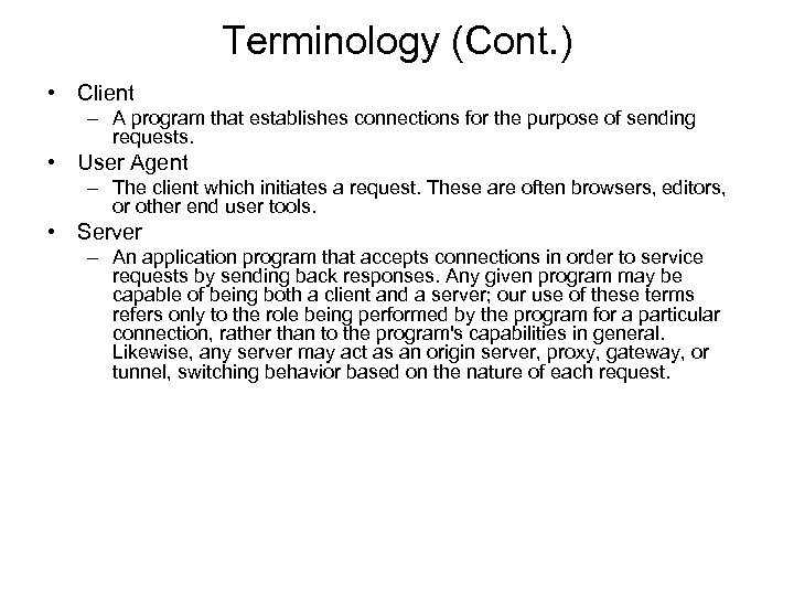 Terminology (Cont. ) • Client – A program that establishes connections for the purpose
