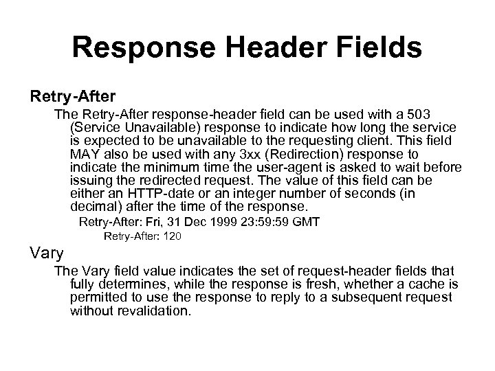 Response Header Fields Retry-After The Retry-After response-header field can be used with a 503