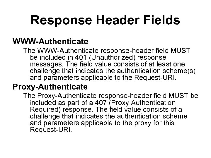 Response Header Fields WWW-Authenticate The WWW-Authenticate response-header field MUST be included in 401 (Unauthorized)