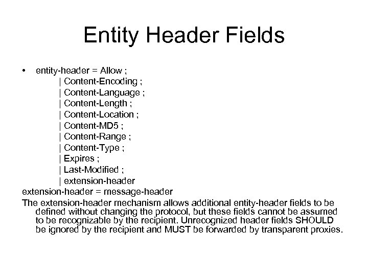 Entity Header Fields • entity-header = Allow ; | Content-Encoding ; | Content-Language ;