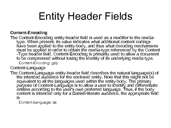 Entity Header Fields Content-Encoding The Content-Encoding entity-header field is used as a modifier to
