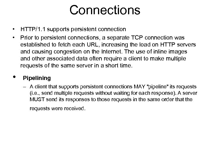 Connections • HTTP/1. 1 supports persistent connection • Prior to persistent connections, a separate