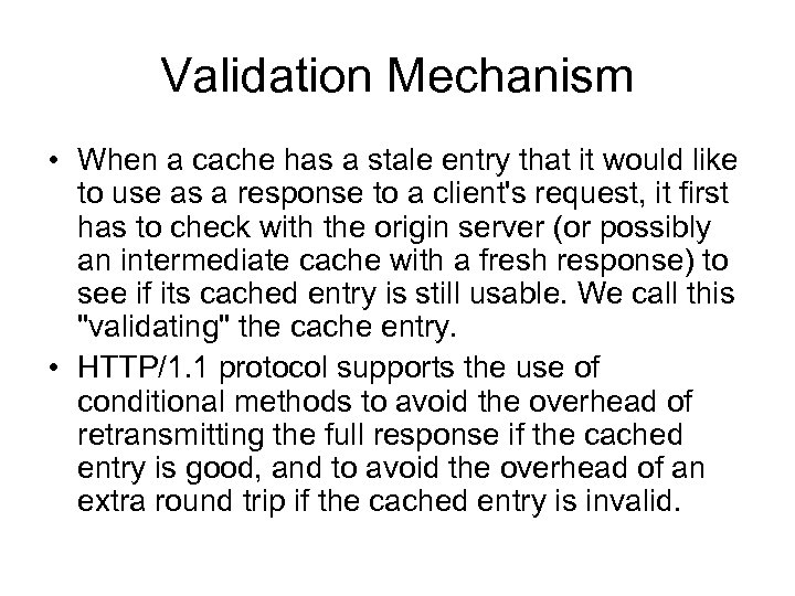 Validation Mechanism • When a cache has a stale entry that it would like