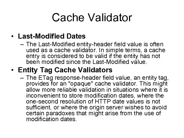 Cache Validator • Last-Modified Dates – The Last-Modified entity-header field value is often used