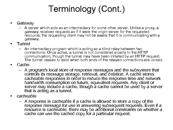 Terminology (Cont. ) • Gateway – A server which acts as an intermediary for