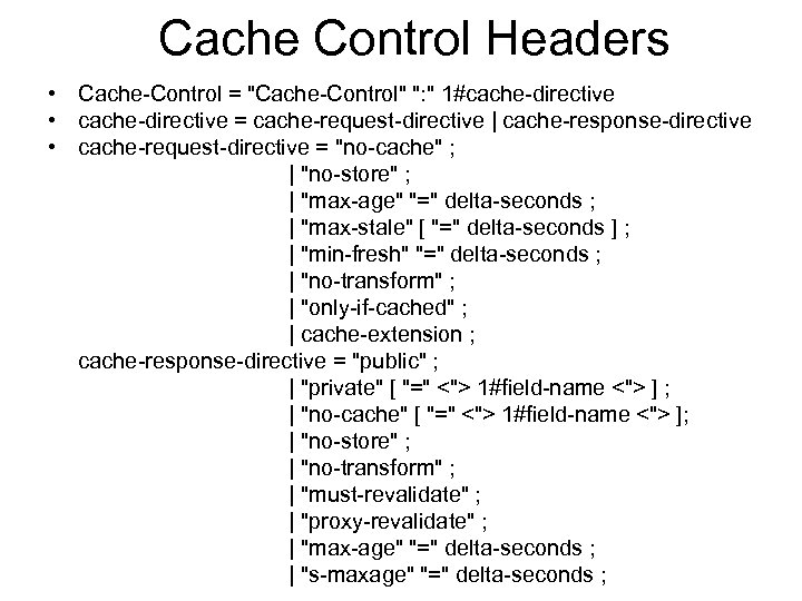 Cache Control Headers • Cache-Control = 
