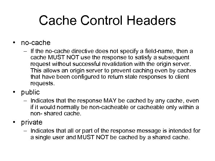 Cache Control Headers • no-cache – If the no-cache directive does not specify a