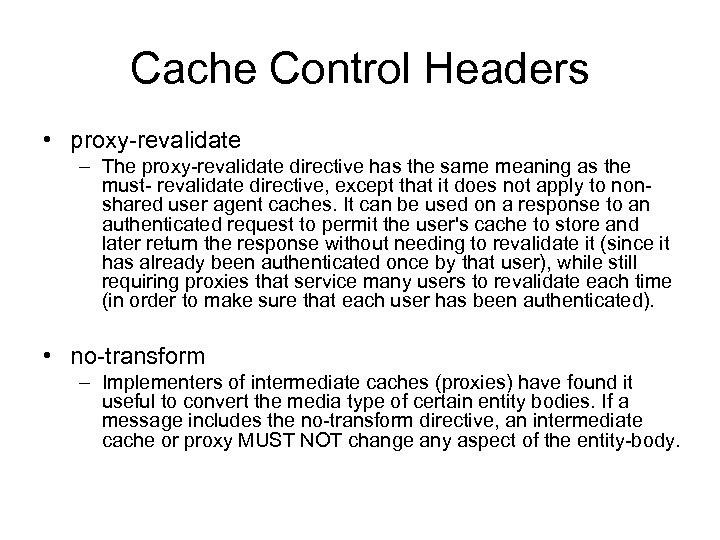 Cache Control Headers • proxy-revalidate – The proxy-revalidate directive has the same meaning as