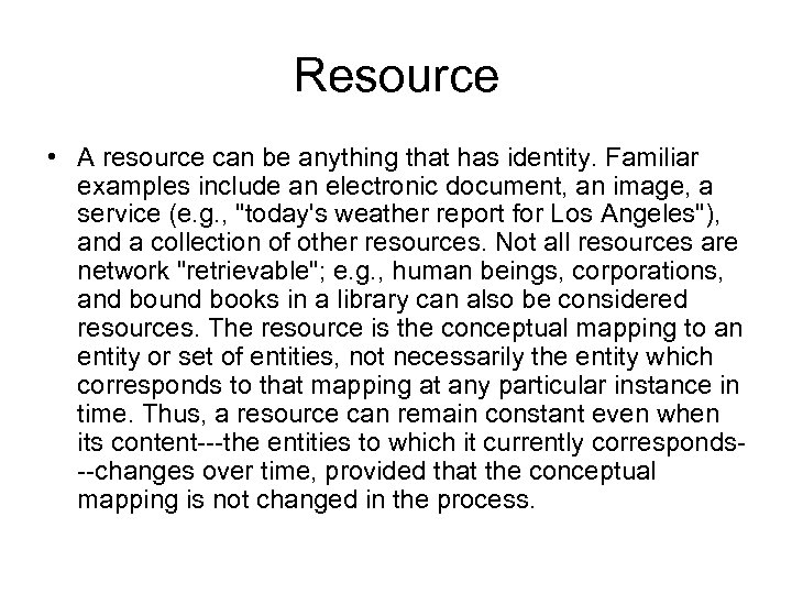 Resource • A resource can be anything that has identity. Familiar examples include an