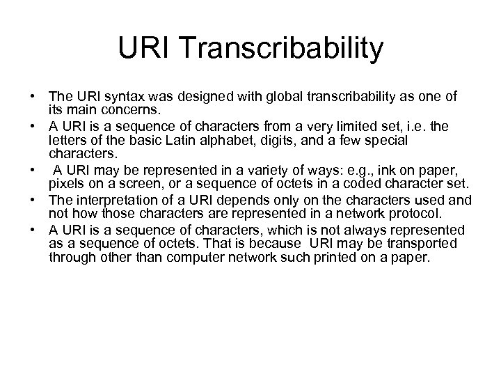URI Transcribability • The URI syntax was designed with global transcribability as one of