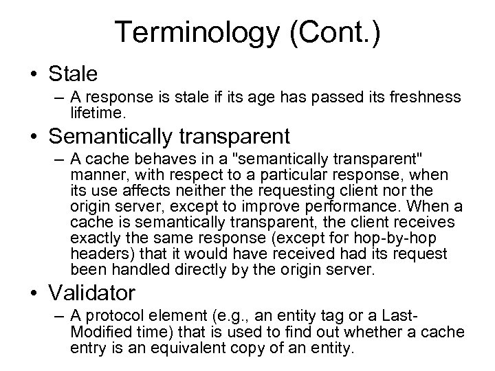Terminology (Cont. ) • Stale – A response is stale if its age has