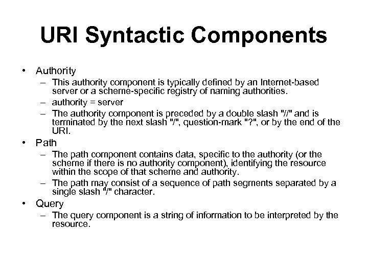 URI Syntactic Components • Authority – This authority component is typically defined by an