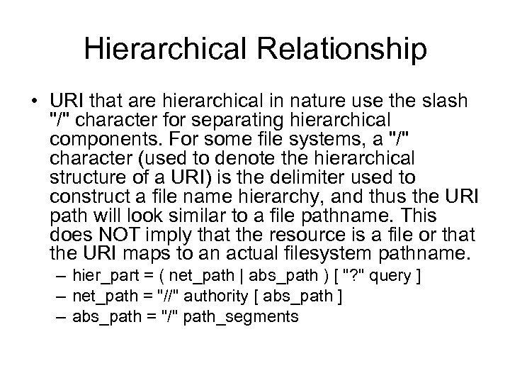 Hierarchical Relationship • URI that are hierarchical in nature use the slash 