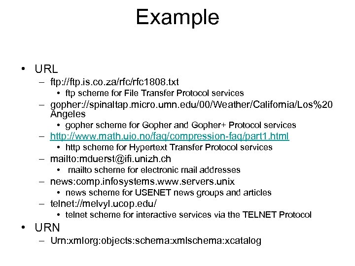 Example • URL – ftp: //ftp. is. co. za/rfc 1808. txt • ftp scheme