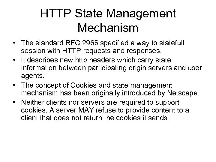 HTTP State Management Mechanism • The standard RFC 2965 specified a way to statefull