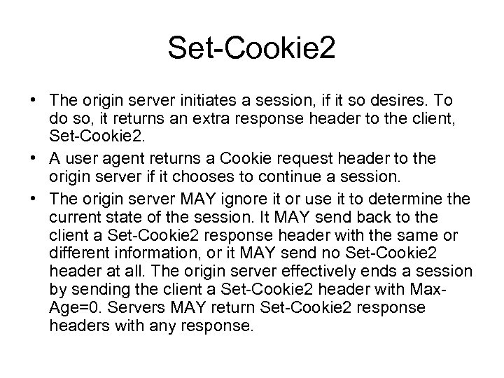 Set-Cookie 2 • The origin server initiates a session, if it so desires. To