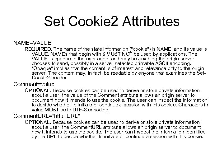 Set Cookie 2 Attributes NAME=VALUE REQUIRED. The name of the state information (