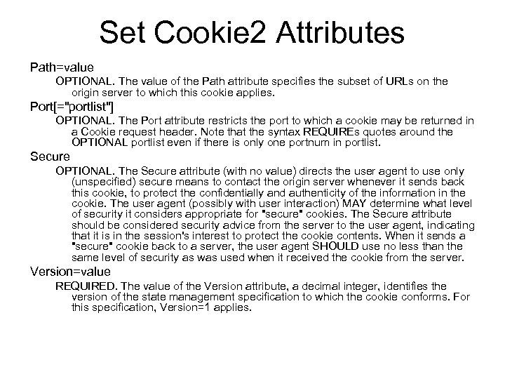 Set Cookie 2 Attributes Path=value OPTIONAL. The value of the Path attribute specifies the