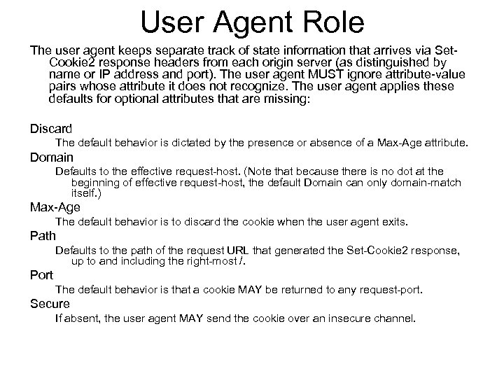 User Agent Role The user agent keeps separate track of state information that arrives