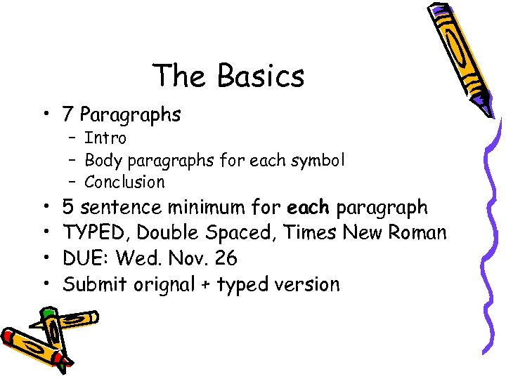 The Basics • 7 Paragraphs • • – Intro – Body paragraphs for each