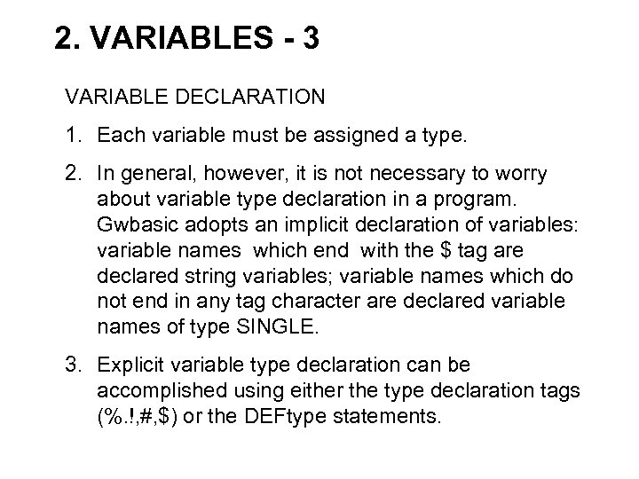 2. VARIABLES - 3 VARIABLE DECLARATION 1. Each variable must be assigned a type.