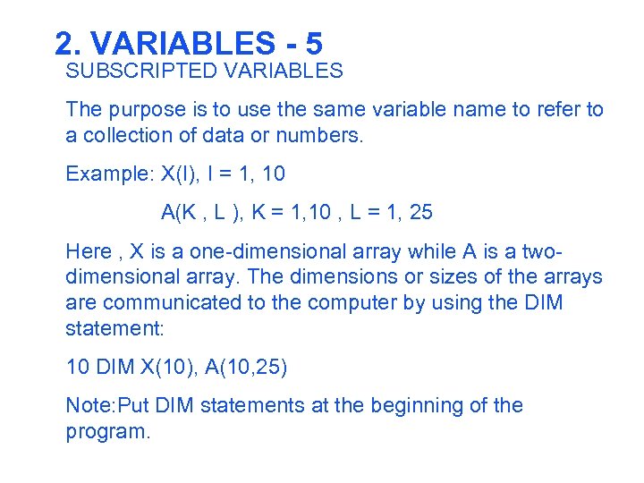 2. VARIABLES - 5 SUBSCRIPTED VARIABLES The purpose is to use the same variable