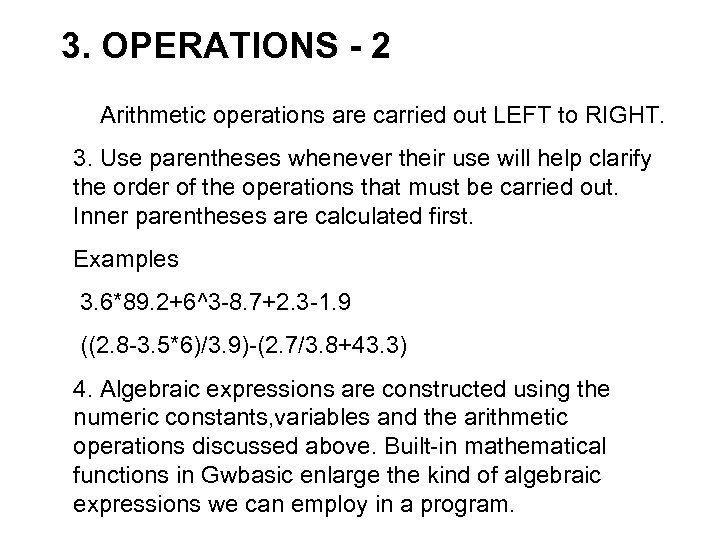 3. OPERATIONS - 2 2. Arithmetic operations are carried out LEFT to RIGHT. 3.