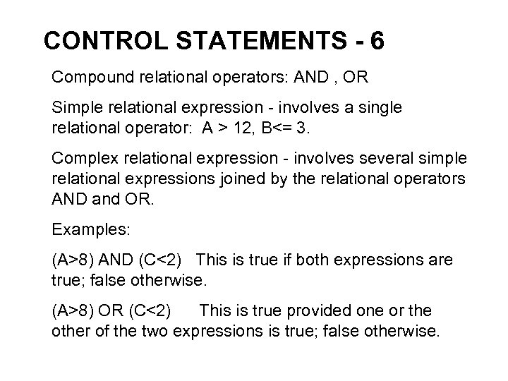 CONTROL STATEMENTS - 6 Compound relational operators: AND , OR Simple relational expression -