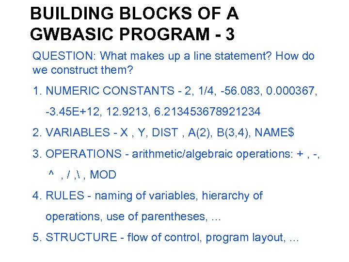 BUILDING BLOCKS OF A GWBASIC PROGRAM - 3 QUESTION: What makes up a line