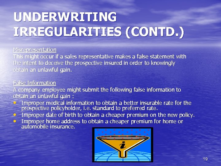 UNDERWRITING IRREGULARITIES (CONTD. ) Misrepresentation This might occur if a sales representative makes a