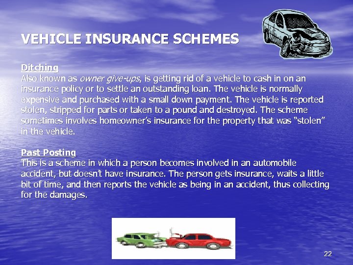 VEHICLE INSURANCE SCHEMES Ditching Also known as owner give-ups, is getting rid of a