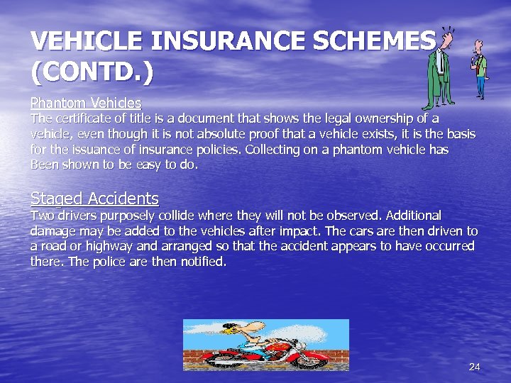VEHICLE INSURANCE SCHEMES (CONTD. ) Phantom Vehicles The certificate of title is a document
