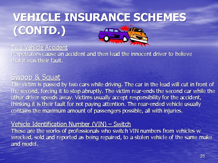 VEHICLE INSURANCE SCHEMES (CONTD. ) Two Vehicle Accident Perpetrators cause an accident and then
