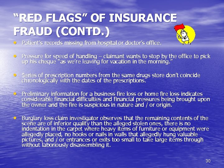 “RED FLAGS” OF INSURANCE FRAUD (CONTD. ) • Patient’s records missing from hospital or