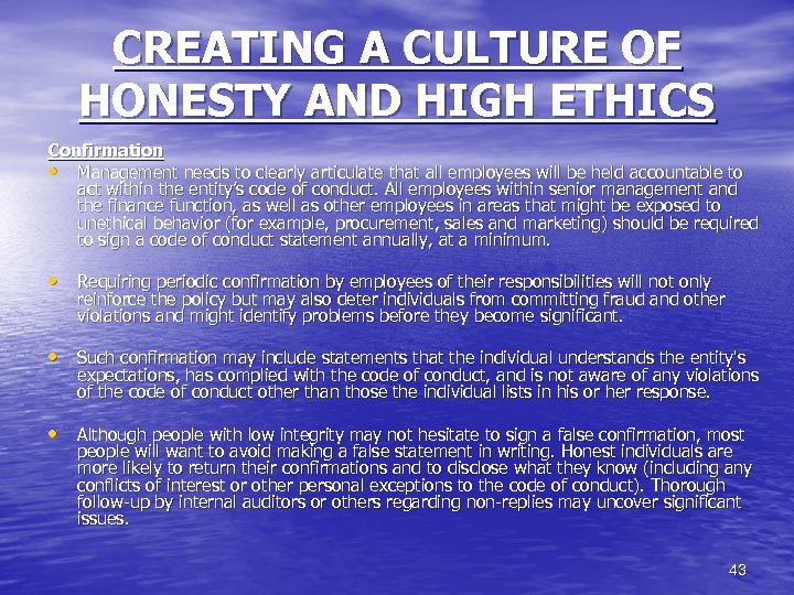 CREATING A CULTURE OF HONESTY AND HIGH ETHICS Confirmation • Management needs to clearly