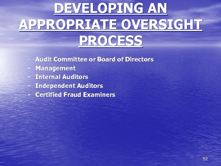 DEVELOPING AN APPROPRIATE OVERSIGHT PROCESS - Audit Committee or Board of Directors - Management