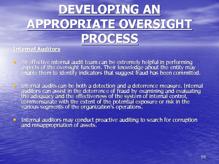 DEVELOPING AN APPROPRIATE OVERSIGHT PROCESS Internal Auditors • An effective internal audit team can