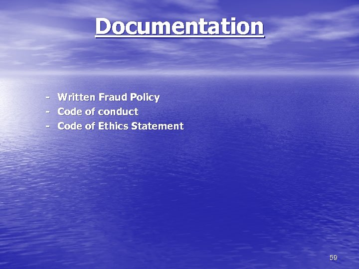 Documentation - Written Fraud Policy Code of conduct Code of Ethics Statement 59 