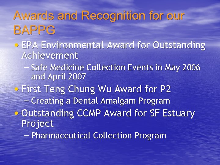 Awards and Recognition for our BAPPG • EPA Environmental Award for Outstanding Achievement –