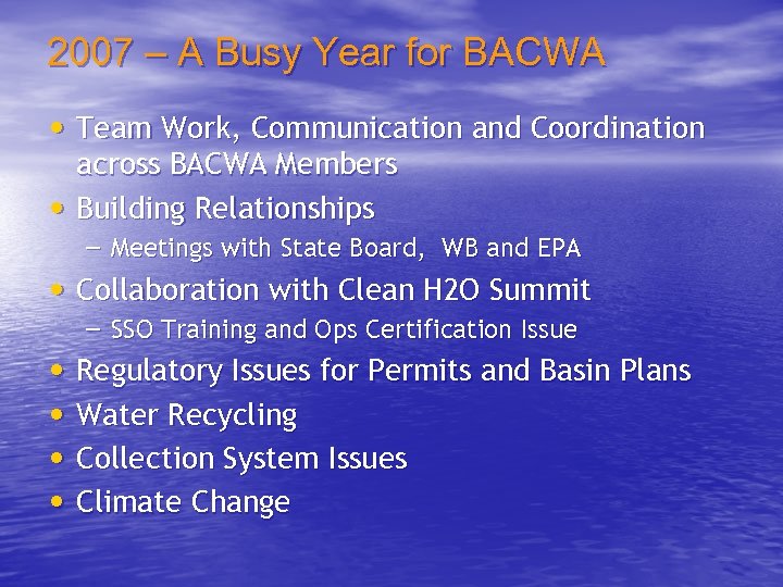 2007 – A Busy Year for BACWA • Team Work, Communication and Coordination across