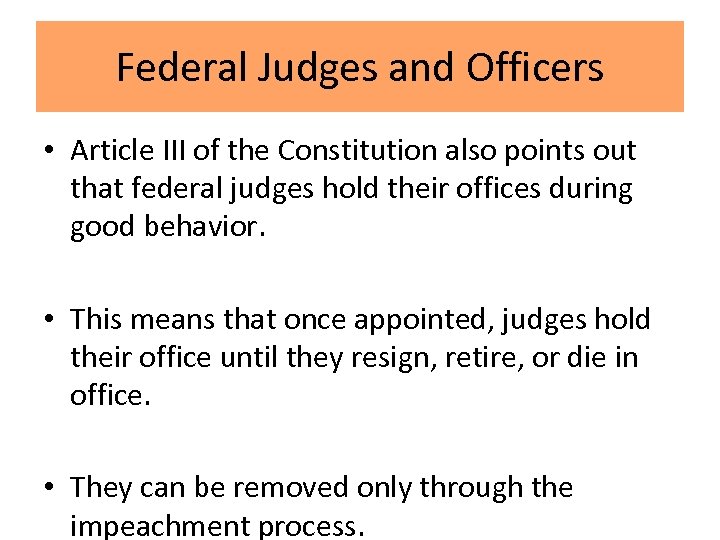 Federal Judges and Officers • Article III of the Constitution also points out that