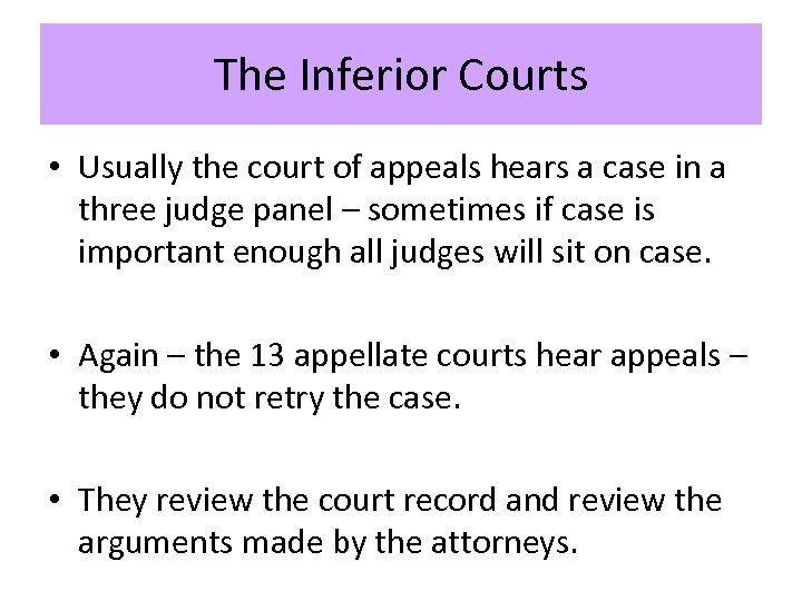 The Inferior Courts • Usually the court of appeals hears a case in a