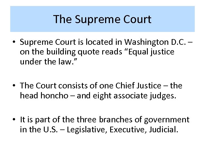 The Supreme Court • Supreme Court is located in Washington D. C. – on