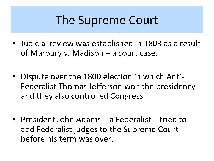 The Supreme Court • Judicial review was established in 1803 as a result of