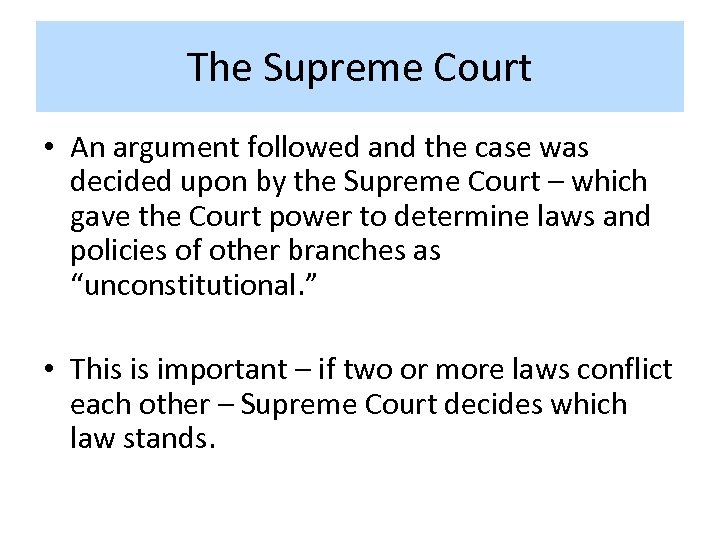 The Supreme Court • An argument followed and the case was decided upon by